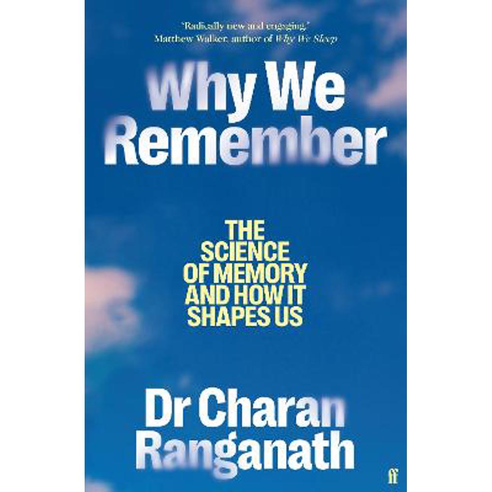 Why We Remember: The Science of Memory and How it Shapes Us (Hardback) - Dr Charan Ranganath